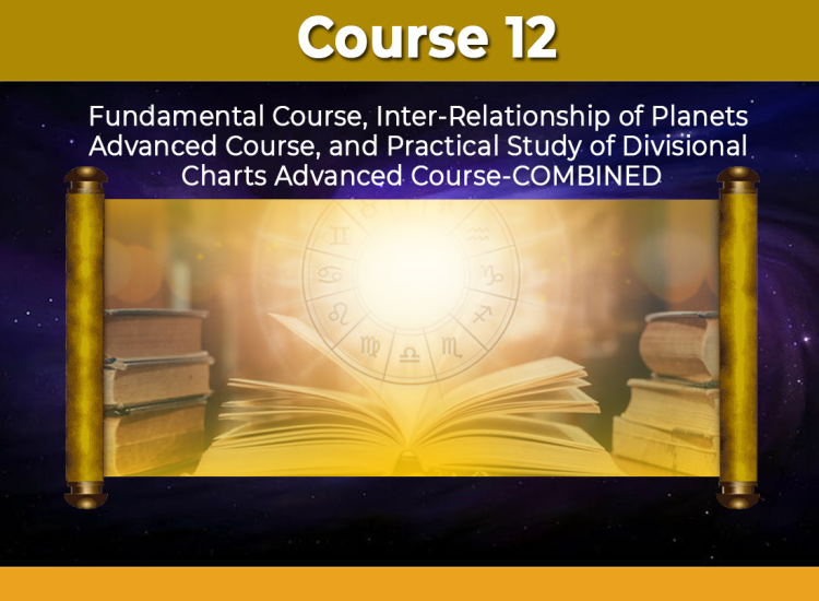 Fundamental Course, Inter-Relationships of Planets Advanced Course, and Practical Study of Divisional Charts Advanced Course-COMBINED