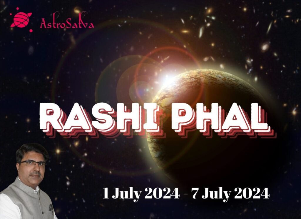 01 July 2024 to 07 July 2024 Rashiphal / 01 जुलाई 2024 से 07 जुलाई 2024 का राशिफल