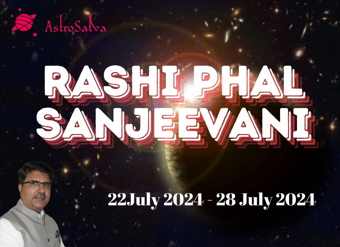 22 July 2024 to 28 July 2024 Rashiphal / 22 जुलाई 2024 से 28 जुलाई 2024 का राशिफल