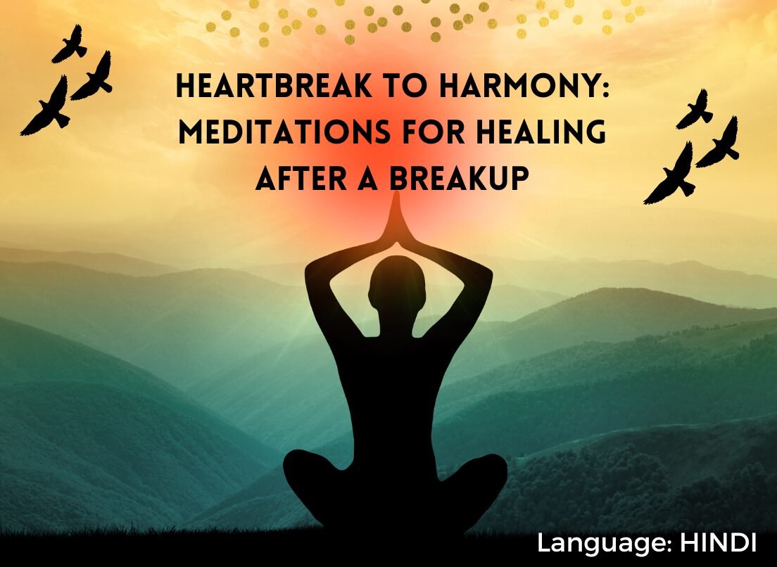 Heartbreak to Harmony: Meditations for Healing After a Breakup