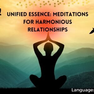 Unified Essence: Meditations for Harmonious Relationships