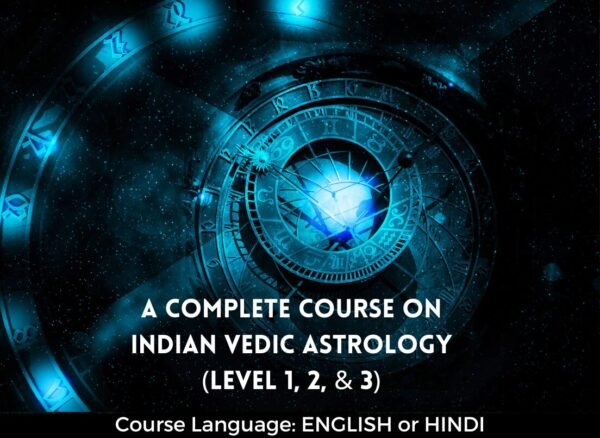 A Complete Course on Indian Vedic Astrology (Level 1, 2, & 3)