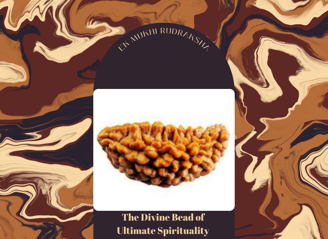 Ek Mukhi Rudraksha: The Divine Bead of Ultimate Spirituality