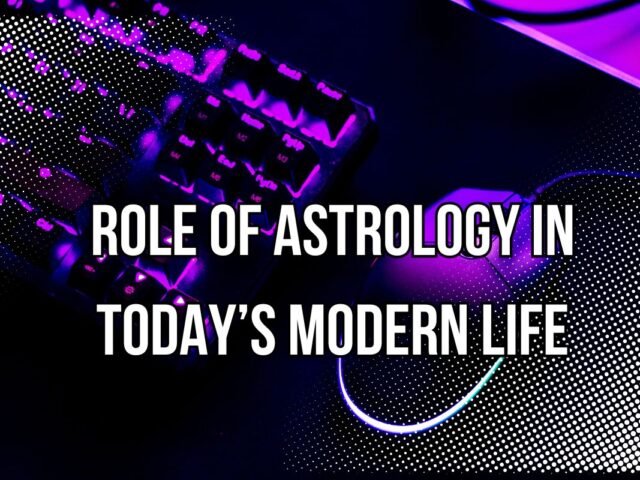 Role of Astrology in Today’s Modern Life